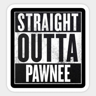 straight outta pawnee Sticker